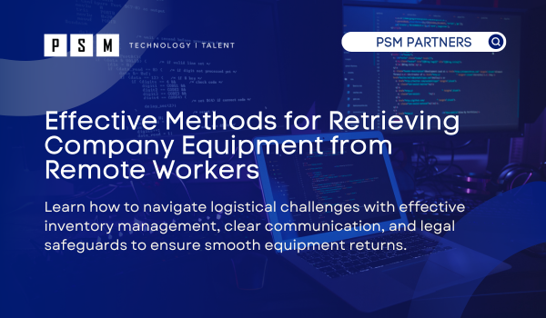 Effective Methods for Retrieving Company Equipment from Remote Workers