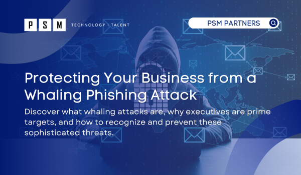 Protecting Your Business from a Whaling Phishing Attack: Insights and Strategies