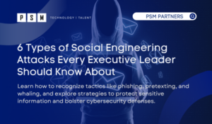 6 Types of Social Engineering Attack Every Executive Leader Should Know About